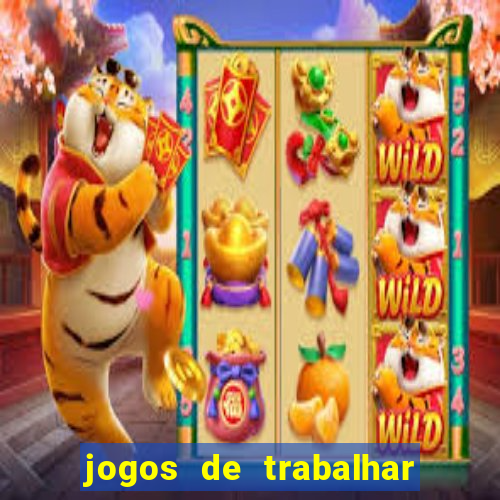 jogos de trabalhar para ganhar dinheiro